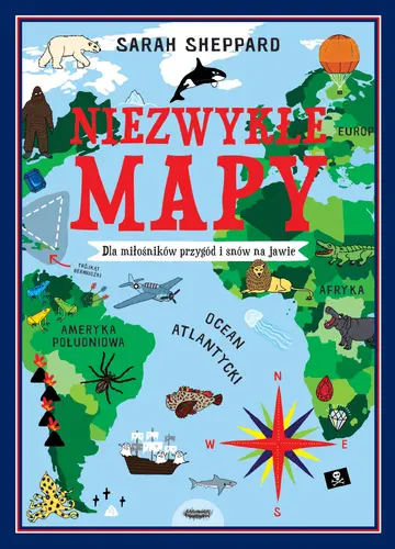 Okładka: Niezwykłe mapy. Dla miłośników przygód i snów na jawie