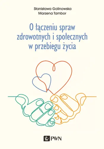 Okładka: O łączeniu spraw zdrowotnych i społecznych w przebiegu życia