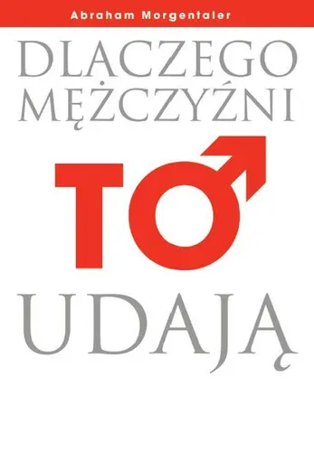 Okładka: Dlaczego mężczyźni to udają