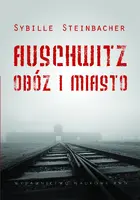 Okładka: Auschwitz. Obóz i miasto