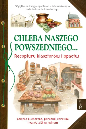 Okładka: Chleba naszego powszedniego... Receptury klasztorów i opactw