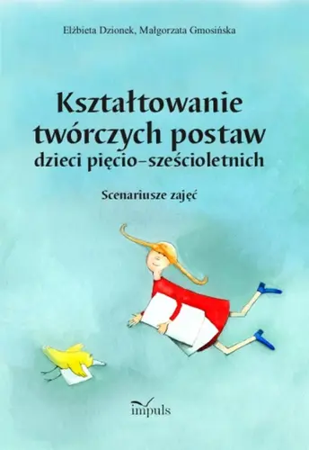 Okładka: Kształtowanie twórczych postaw dzieci pięcio-sześcioletnich
