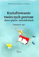 Okładka: Kształtowanie twórczych postaw dzieci pięcio-sześcioletnich