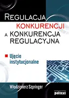 Okładka: Regulacja konkurencji a konkurencja regulacyjna