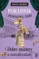 Okładka: Poradnik prawdziwej damy. Dobre maniery a morderstwo