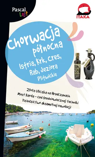 Okładka: Chorwacja Północna.Istria, Krk, Cres, Rab, Jeziora Plitwickie.Pascal Lajt