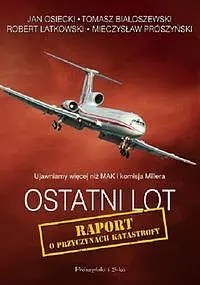 Okładka: Ostatni lot. Raport o przyczynach katastrofy