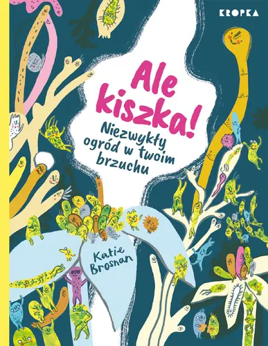 Okładka: Ale kiszka! Niezwykły ogród w twoim brzuchu