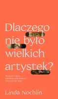 Okładka: Dlaczego nie było wielkich artystek?