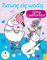 Okładka: Bawię się wodą. Lamy i jednorożce