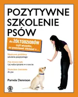 Okładka: Pozytywne szkolenie psów dla żółtodziobów