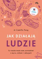 Okładka: Jak działają ludzie Co nauka może nam powiedzieć o życiu, miłości i relacjach