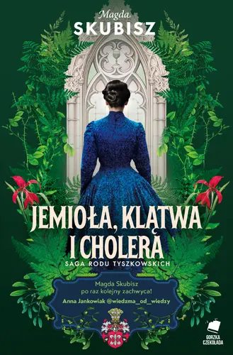 Okładka: Jemioła, klątwa i cholera. Saga rodu Tyszkowskich