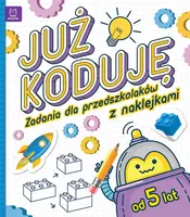 Okładka: Już koduję! Zadania dla przedszkolaków od 5 lat