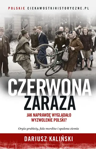 Okładka: Czerwona zaraza. Jak naprawdę wyglądało wyzwolenie Polski?
