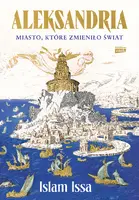 Okładka: Aleksandria. Miasto, które zmieniło świat