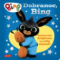 Okładka: Dobranoc, Bing. Książeczka dotykowa na miły wieczór