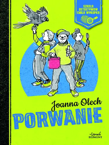 Okładka: Szkoła detektywów Emila Wykopka. Porwanie