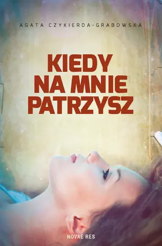 Okładka: Kiedy na mnie patrzysz