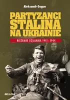Okładka: Partyzanci Stalina na Ukrainie. Nieznane działania 1941-1944