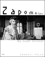 Okładka: Zapomniani. My, Żydzi kresowi