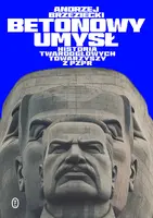 Okładka: Betonowy umysł. Historia twardogłowych towarzyszy z PZPR