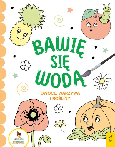 Okładka: Bawię się wodą. Owoce, warzywa i rośliny