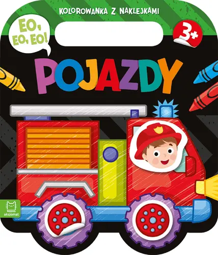 Okładka: Eo, eo, eo! Pojazdy. Kolorowanka z naklejkami