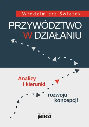 Okładka: Przywództwo w działaniu. Analizy i kierunki rozwoju koncepcji