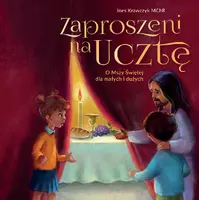 Okładka: Zaproszeni na ucztę. O Mszy Świętej dla małych i dużych