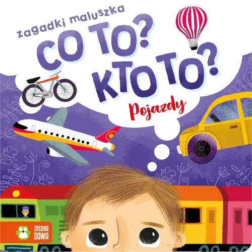 Okładka: Co to? Kto to? Zagadki maluszka. Pojazdy