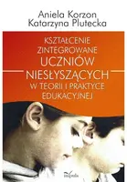 Okładka: Kształcenie zintegrowane uczniów niesłyszących w teorii i praktyce edukacyjnej