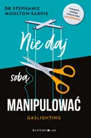 Okładka: Nie daj sobą manipulować. Gaslighting