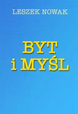 Okładka: Byt i myśl. Tom 2. U podstaw negatywistycznej metafizyki unitarnej - Wieczność i zmiana