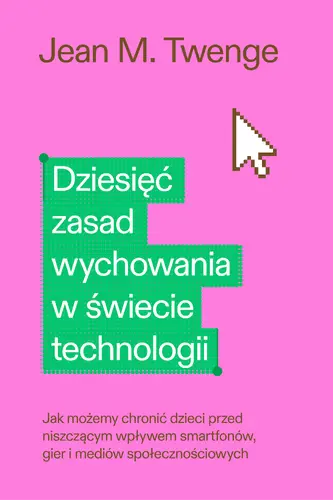 Okładka: Dziesięć zasad wychowania w świecie technologii