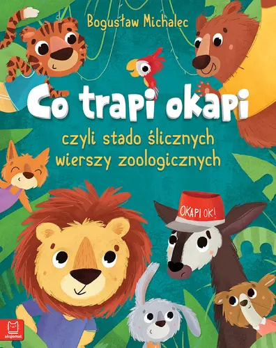 Okładka: Co trapi okapi, czyli stado ślicznych wierszy zoologicznych. Oprawa miękka