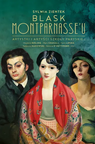 Okładka: Blask Montparnasse'u. Artystki i artyści Szkoły Paryskiej