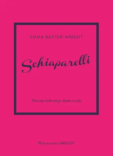 Okładka: Schiaparelli. Historia kultowego domu mody