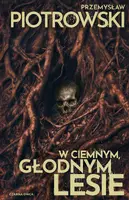 Okładka: W ciemnym, głodnym lesie