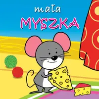 Okładka: Mała myszka. Mini zwierzątka