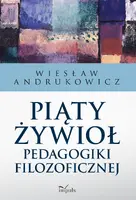 Okładka: Piąty żywioł pedagogiki filozoficznej