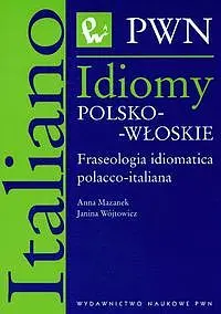 Okładka: Idiomy polsko-włoskie Fraseologia idiomatica polacco-italiana