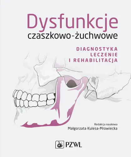 Okładka: Dysfunkcje czaszkowo-żuchwowe. Diagnostyka, leczenie i rehabilitacja