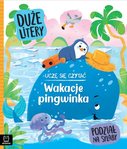 Okładka: Uczę się czytać. Wakacje pingwinka. Duże litery. Podział na sylaby