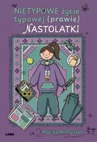 Okładka: Nietypowe życie typowej (prawie) nastolatki