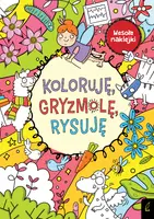 Okładka: Koloruję, gryzmolę, rysuję
