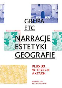 Okładka: Narracje estetyki geografie Fluxus w trzech aktach