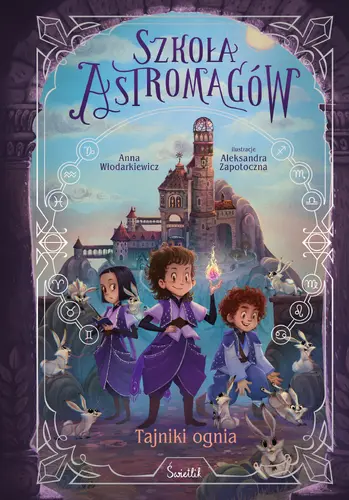 Okładka: Tajniki ognia. Szkoła Astromagów. Tom 3