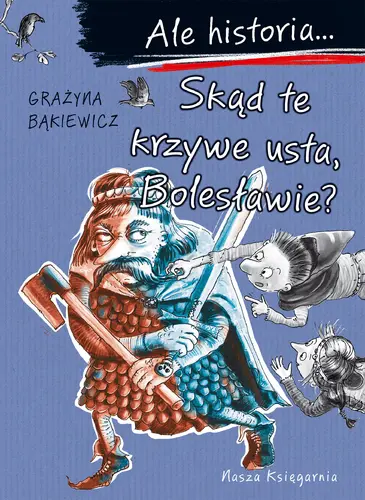 Okładka: Ale historia... Skąd te krzywe usta, Bolesławie?