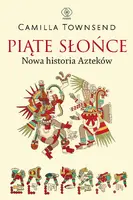 Okładka: Piąte Słońce. Nowa historia Azteków